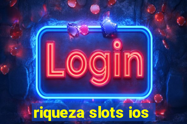 riqueza slots ios